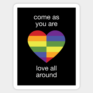 Come As You Are - Love All Around - LGBTQ+ Rainbow Heart N Sticker